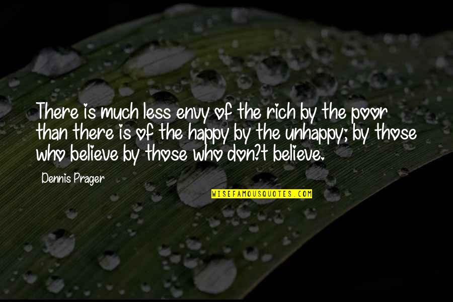 Happy Poor Quotes By Dennis Prager: There is much less envy of the rich