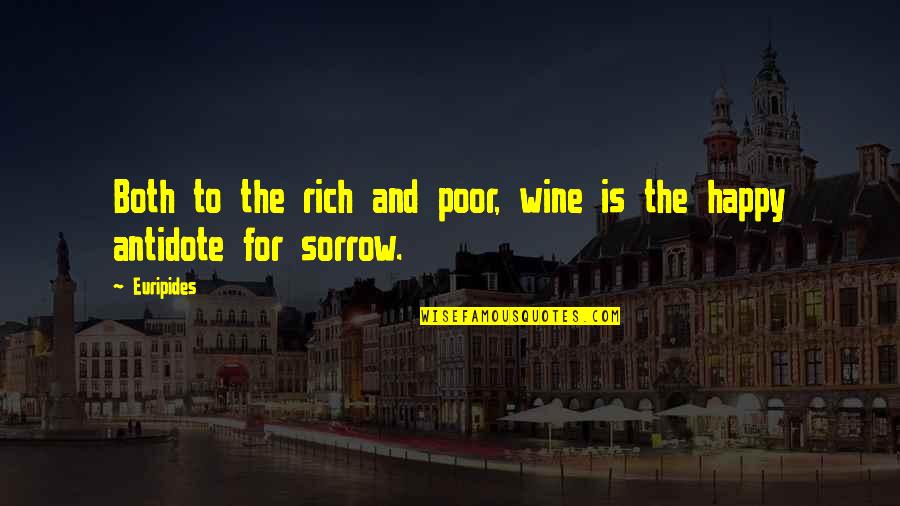 Happy Poor Quotes By Euripides: Both to the rich and poor, wine is