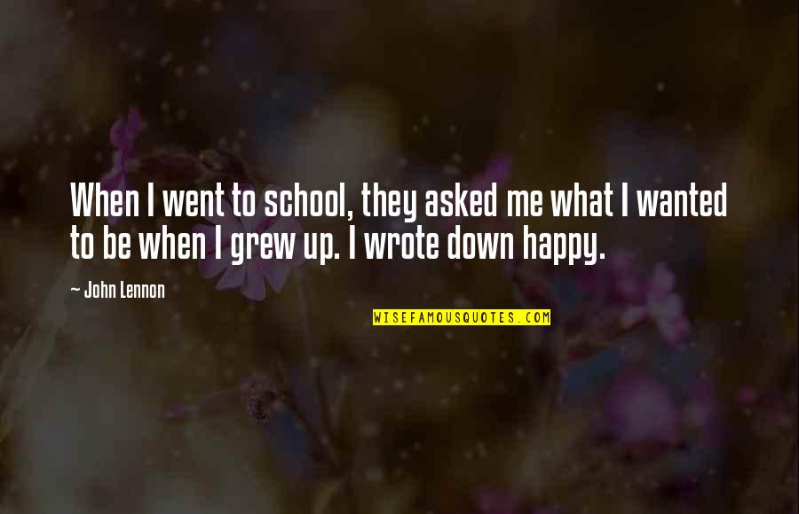 Happy Positive Inspirational Quotes By John Lennon: When I went to school, they asked me