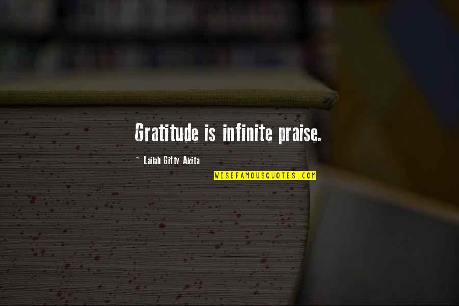 Happy Positive Life Quotes By Lailah Gifty Akita: Gratitude is infinite praise.