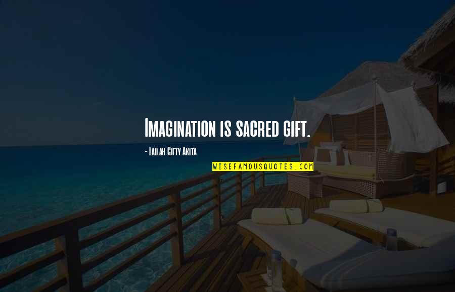 Happy Positive Life Quotes By Lailah Gifty Akita: Imagination is sacred gift.