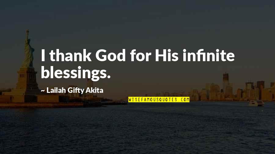 Happy Positive Quotes By Lailah Gifty Akita: I thank God for His infinite blessings.