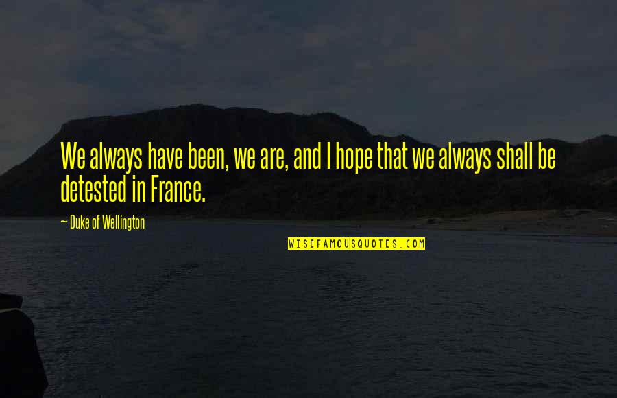 Happy Positive Rain Quotes By Duke Of Wellington: We always have been, we are, and I Happy Positive Rain Quotes By Duke Of Wellington: We always have been, we are, and I