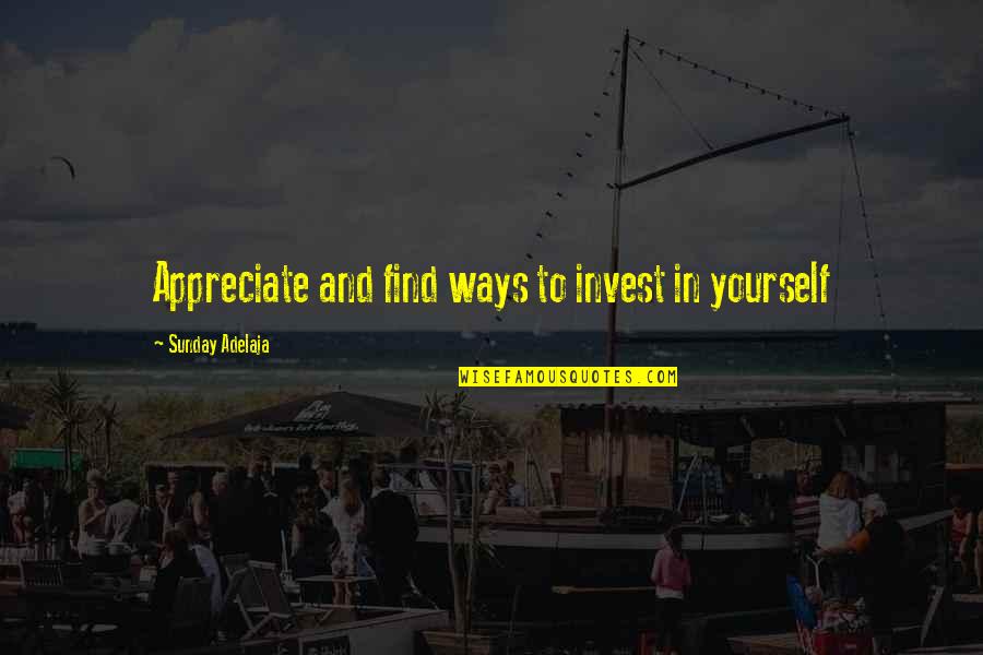 Happy Propose Day My Love Quotes By Sunday Adelaja: Appreciate and find ways to invest in yourself Happy Propose Day My Love Quotes By Sunday Adelaja: Appreciate and find ways to invest in yourself