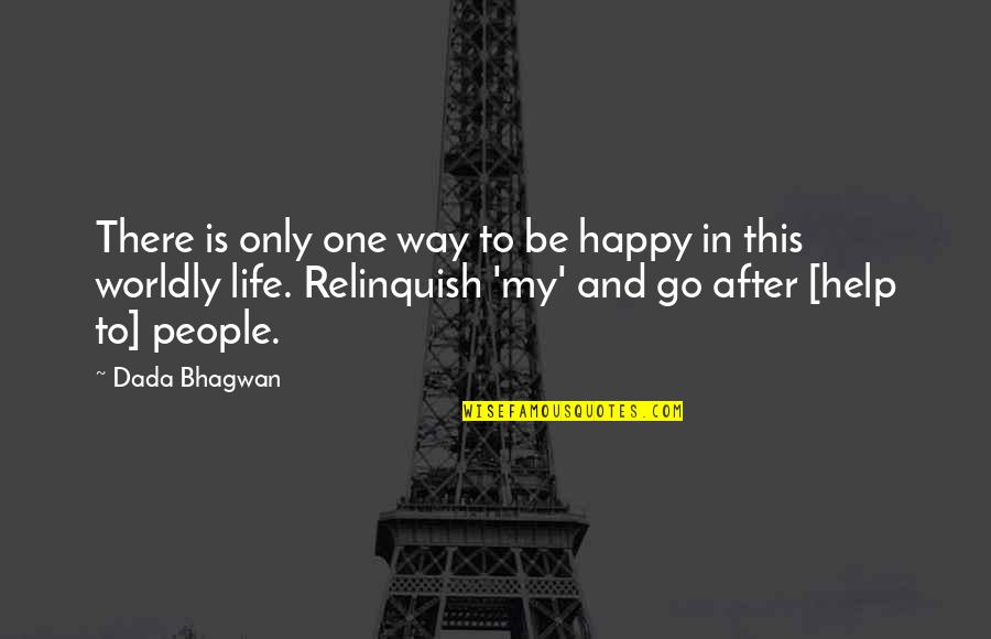 Happy Quotes And Quotes By Dada Bhagwan: There is only one way to be happy