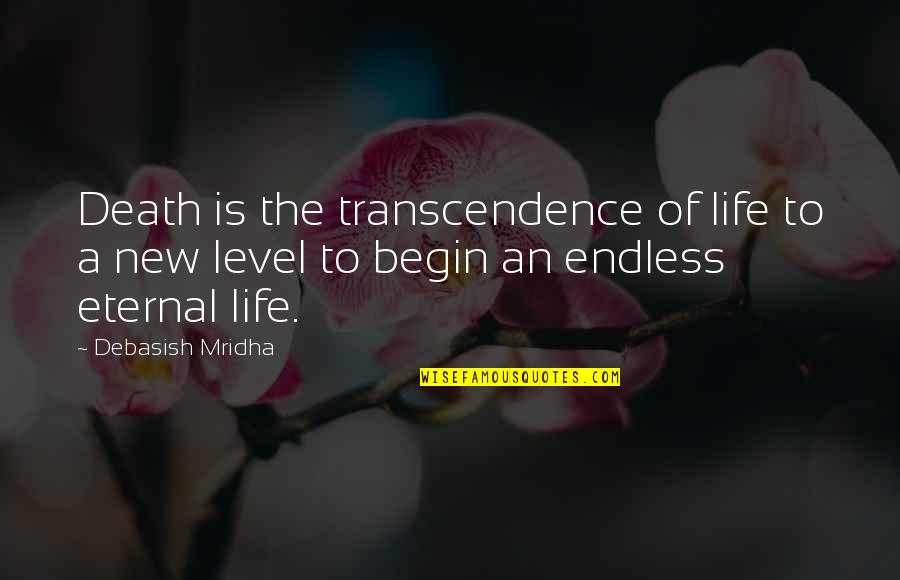 Happy Raja Quotes By Debasish Mridha: Death is the transcendence of life to a