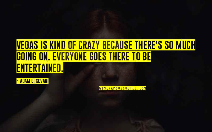 Happy Raksha Bandhan 2013 Quotes By Adam G. Sevani: Vegas is kind of crazy because there's so Happy Raksha Bandhan 2013 Quotes By Adam G. Sevani: Vegas is kind of crazy because there's so