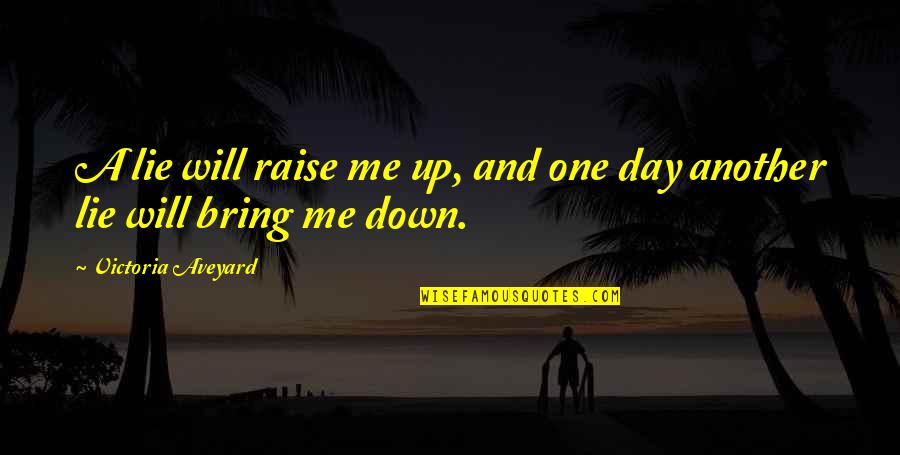 Happy Rang Panchami Quotes By Victoria Aveyard: A lie will raise me up, and one Happy Rang Panchami Quotes By Victoria Aveyard: A lie will raise me up, and one