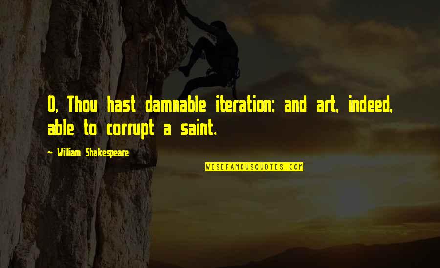 Happy Relationship Memory Quotes By William Shakespeare: O, Thou hast damnable iteration; and art, indeed,