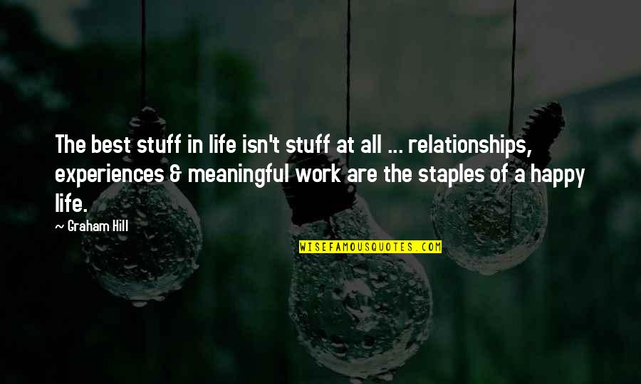 Happy Relationships Quotes By Graham Hill: The best stuff in life isn't stuff at