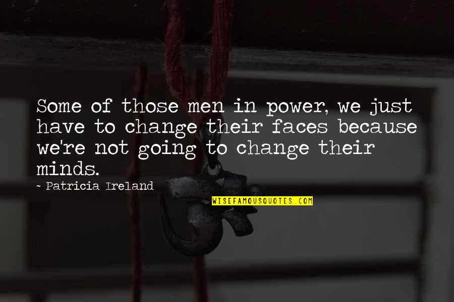 Happy Resumption Quotes By Patricia Ireland: Some of those men in power, we just