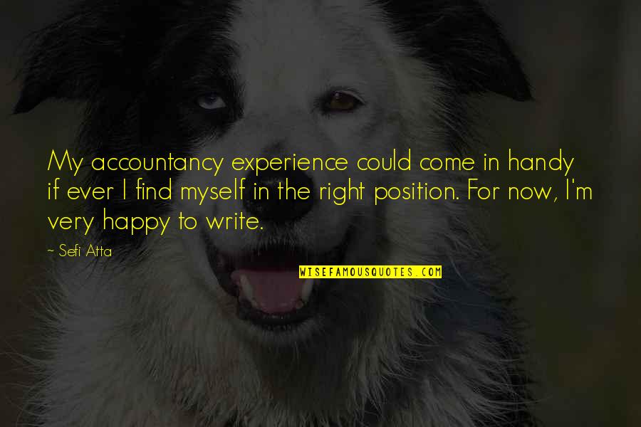 Happy Right Now Quotes By Sefi Atta: My accountancy experience could come in handy if Happy Right Now Quotes By Sefi Atta: My accountancy experience could come in handy if
