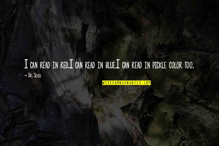 Happy Rising Quotes By Dr. Seuss: I can read in red.I can read in