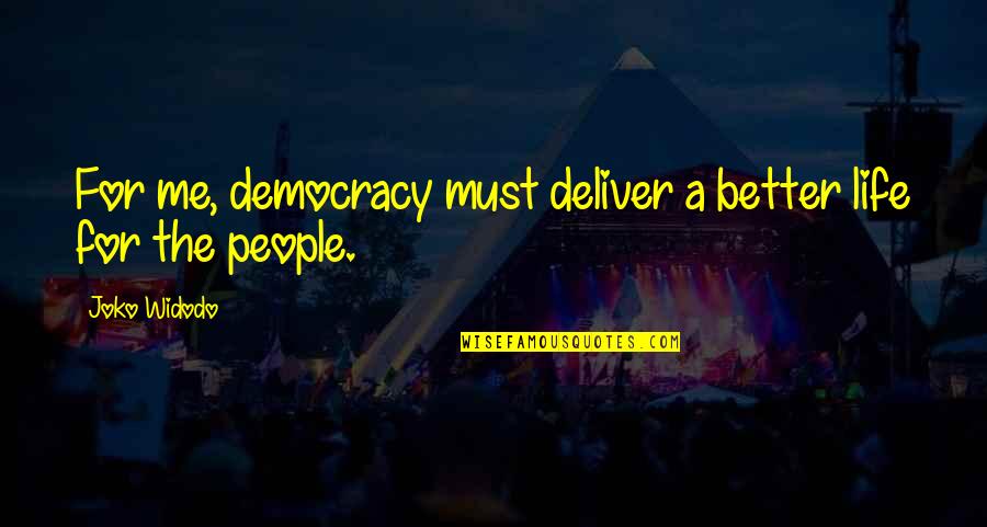 Happy Rising Quotes By Joko Widodo: For me, democracy must deliver a better life