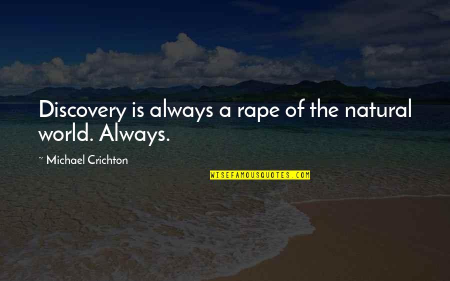 Happy Rose Day Love Quotes By Michael Crichton: Discovery is always a rape of the natural