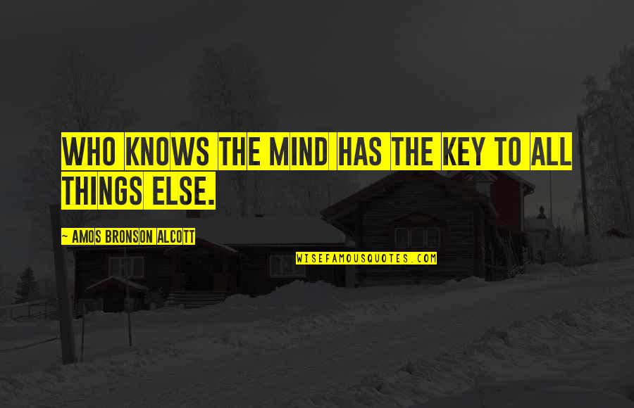 Happy Sad Confused Quotes By Amos Bronson Alcott: Who knows the mind has the key to