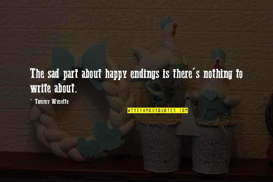 Happy Sad Quotes By Tammy Wynette: The sad part about happy endings is there's