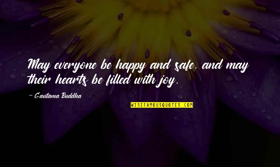 Happy Safe Quotes By Gautama Buddha: May everyone be happy and safe, and may
