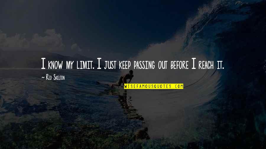 Happy Safe Trip Quotes By Red Skelton: I know my limit. I just keep passing