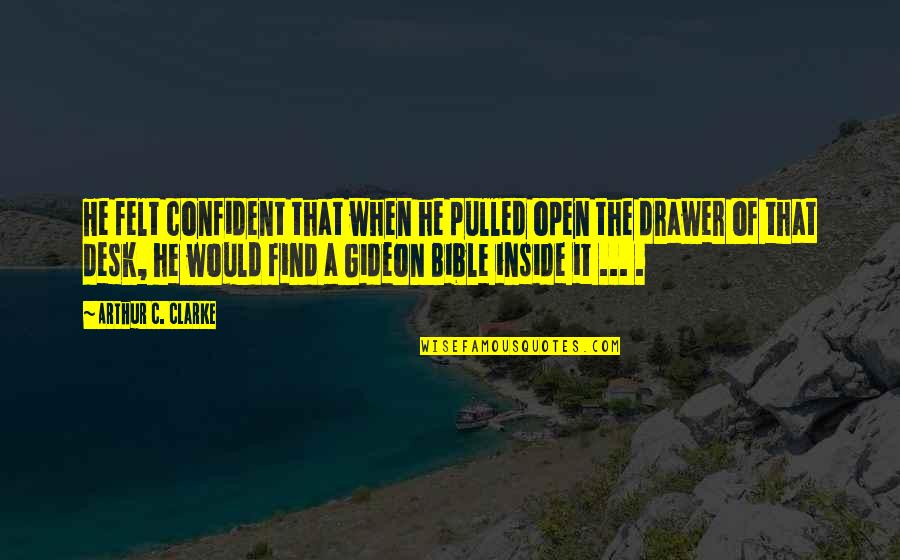 Happy Sailing Quotes By Arthur C. Clarke: He felt confident that when he pulled open