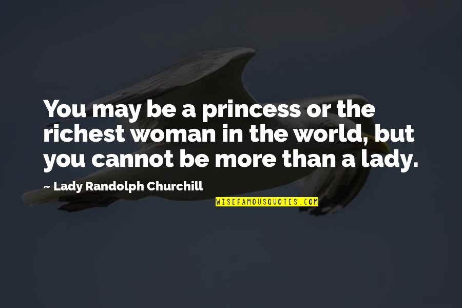 Happy Saturday Minion Quotes By Lady Randolph Churchill: You may be a princess or the richest Happy Saturday Minion Quotes By Lady Randolph Churchill: You may be a princess or the richest