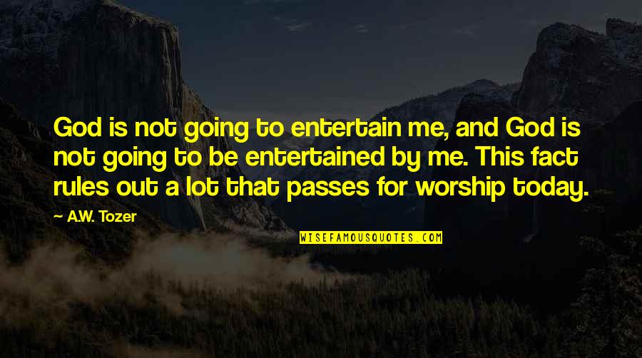 Happy Seeking Quotes By A.W. Tozer: God is not going to entertain me, and Happy Seeking Quotes By A.W. Tozer: God is not going to entertain me, and