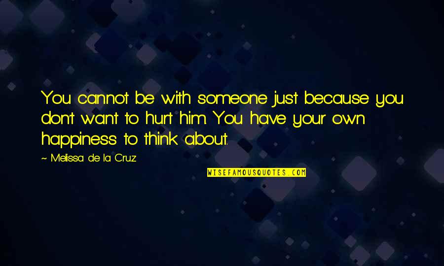 Happy Self Quotes By Melissa De La Cruz: You cannot be with someone just because you Happy Self Quotes By Melissa De La Cruz: You cannot be with someone just because you