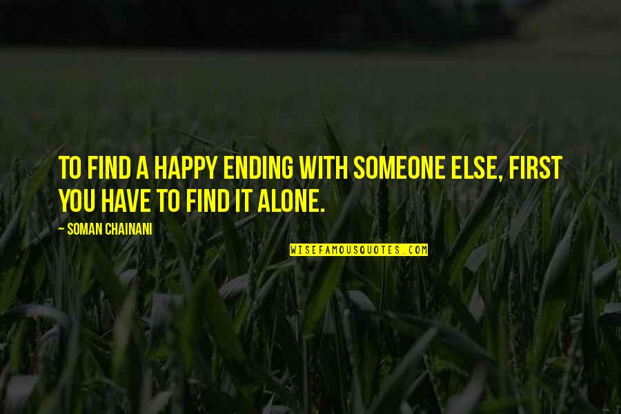 Happy Self Quotes By Soman Chainani: To find a happy ending with someone else,