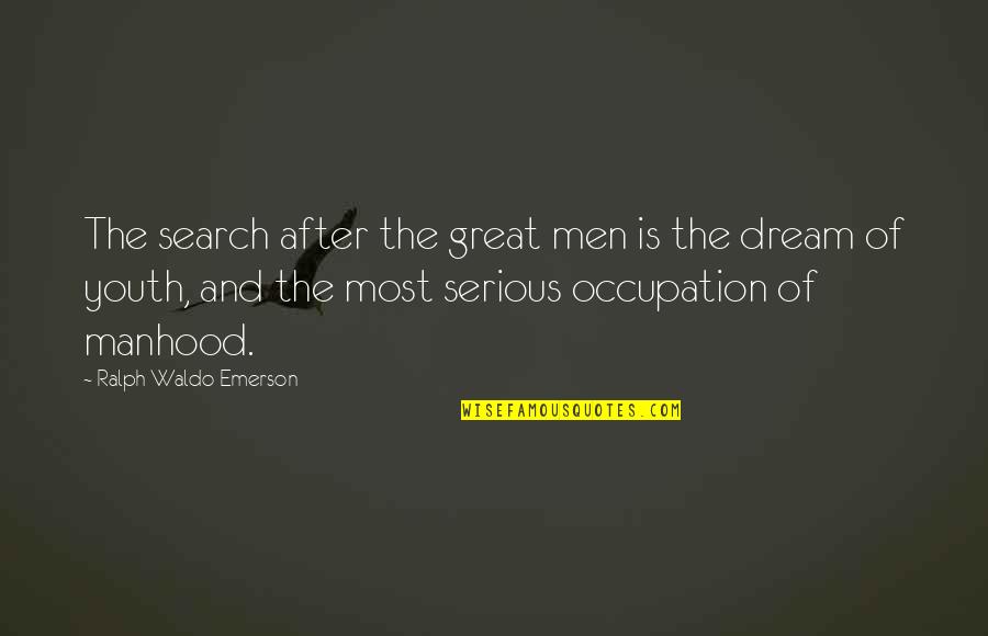 Happy Sembreak Quotes By Ralph Waldo Emerson: The search after the great men is the