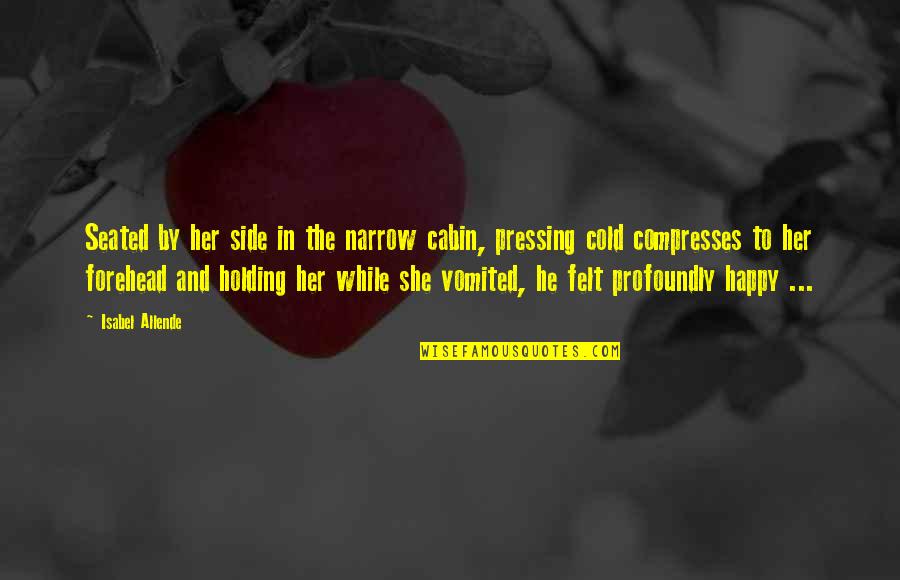 Happy She Quotes By Isabel Allende: Seated by her side in the narrow cabin,