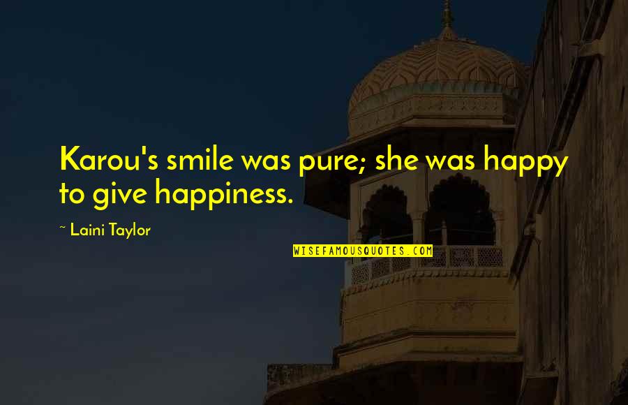 Happy She Quotes By Laini Taylor: Karou's smile was pure; she was happy to