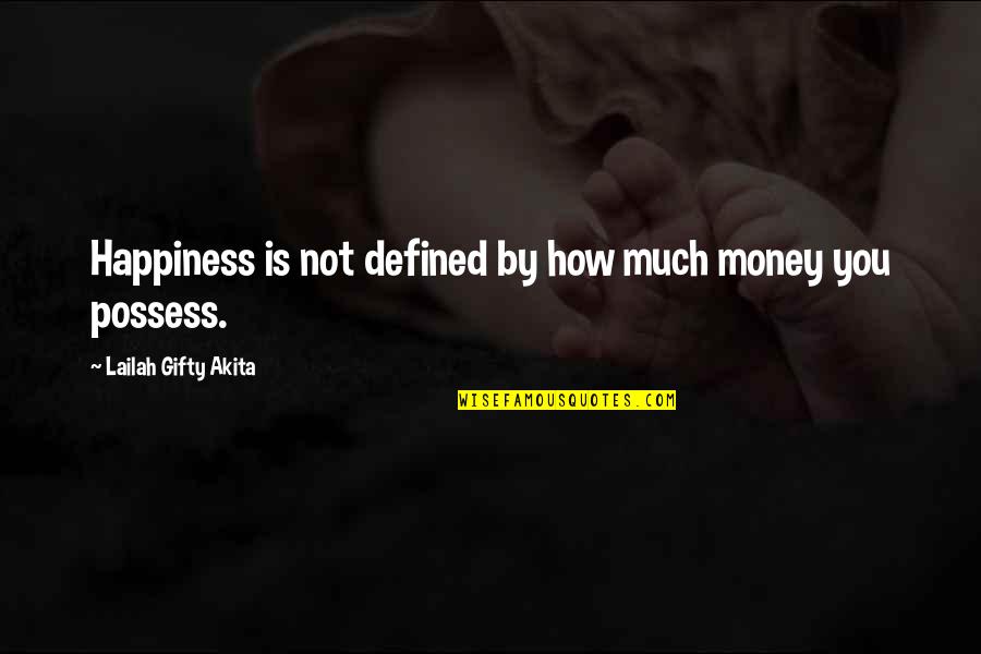 Happy Simple Living Quotes By Lailah Gifty Akita: Happiness is not defined by how much money