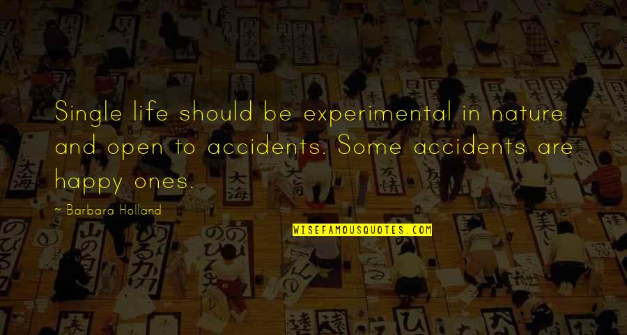 Happy Single Life Quotes By Barbara Holland: Single life should be experimental in nature and