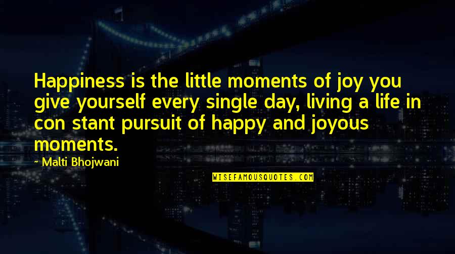 Happy Single Life Quotes By Malti Bhojwani: Happiness is the little moments of joy you Happy Single Life Quotes By Malti Bhojwani: Happiness is the little moments of joy you
