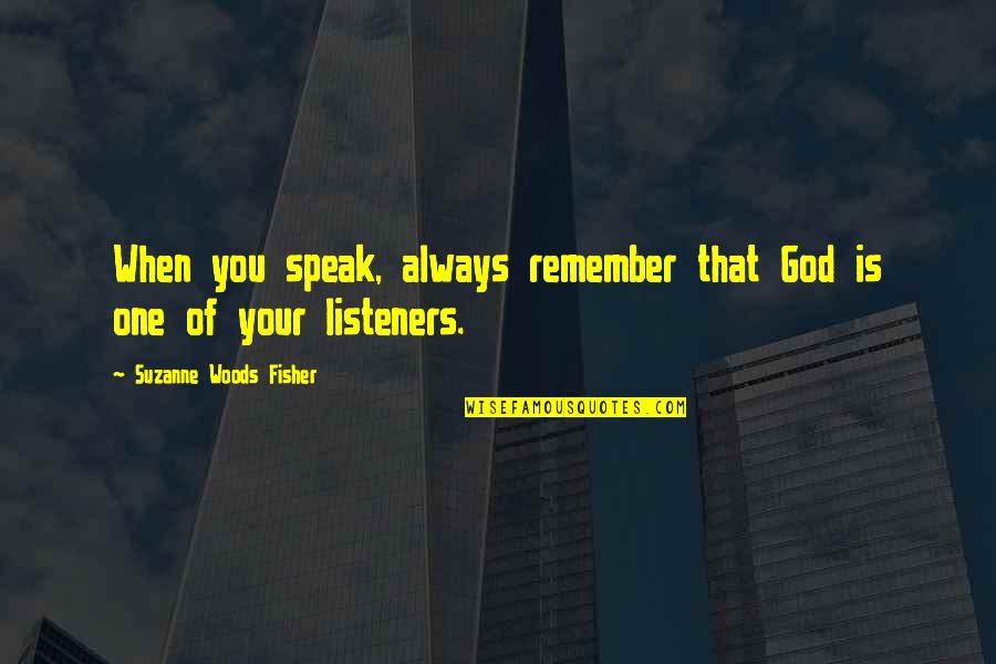 Happy Sisters Day 2021 Quotes By Suzanne Woods Fisher: When you speak, always remember that God is Happy Sisters Day 2021 Quotes By Suzanne Woods Fisher: When you speak, always remember that God is