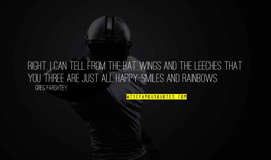 Happy Smiles Quotes By Greg Farshtey: Right. I can tell from the bat wings Happy Smiles Quotes By Greg Farshtey: Right. I can tell from the bat wings