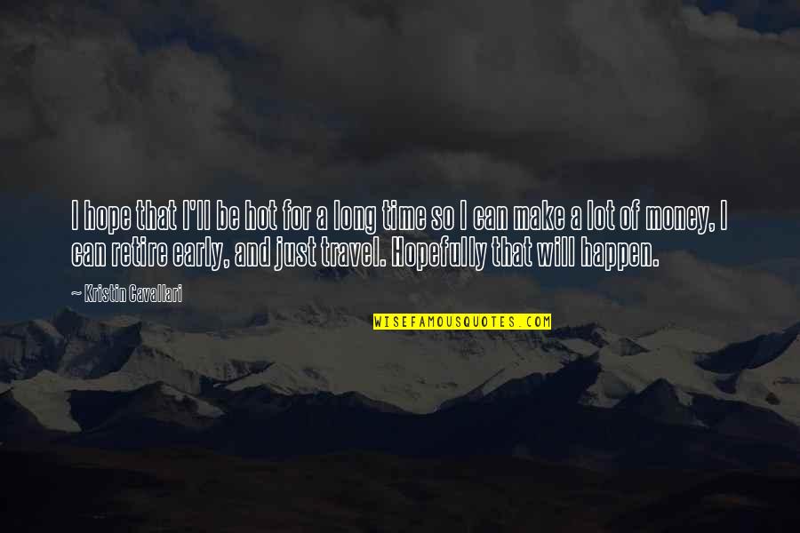 Happy Smiley Face Quotes By Kristin Cavallari: I hope that I'll be hot for a Happy Smiley Face Quotes By Kristin Cavallari: I hope that I'll be hot for a