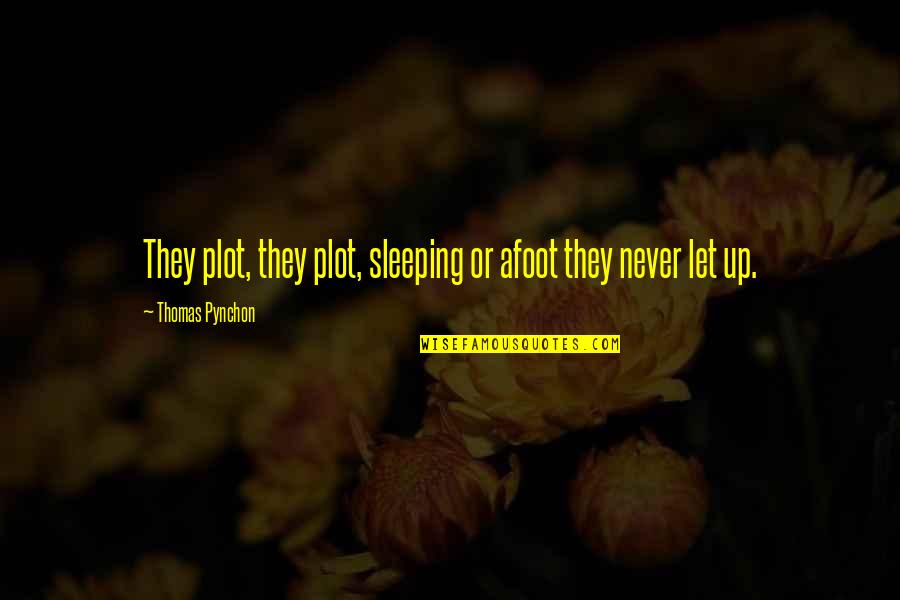 Happy Smiley Quotes By Thomas Pynchon: They plot, they plot, sleeping or afoot they Happy Smiley Quotes By Thomas Pynchon: They plot, they plot, sleeping or afoot they