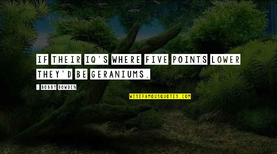 Happy Socks Quotes By Bobby Bowden: If their IQ's where five points lower they'd Happy Socks Quotes By Bobby Bowden: If their IQ's where five points lower they'd
