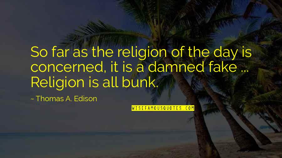 Happy Socks Quotes By Thomas A. Edison: So far as the religion of the day Happy Socks Quotes By Thomas A. Edison: So far as the religion of the day