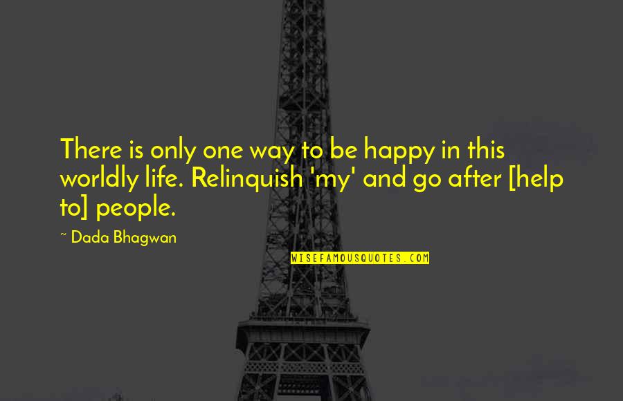 Happy Spiritual Quotes By Dada Bhagwan: There is only one way to be happy