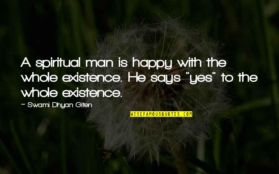 Happy Spiritual Quotes By Swami Dhyan Giten: A spiritual man is happy with the whole