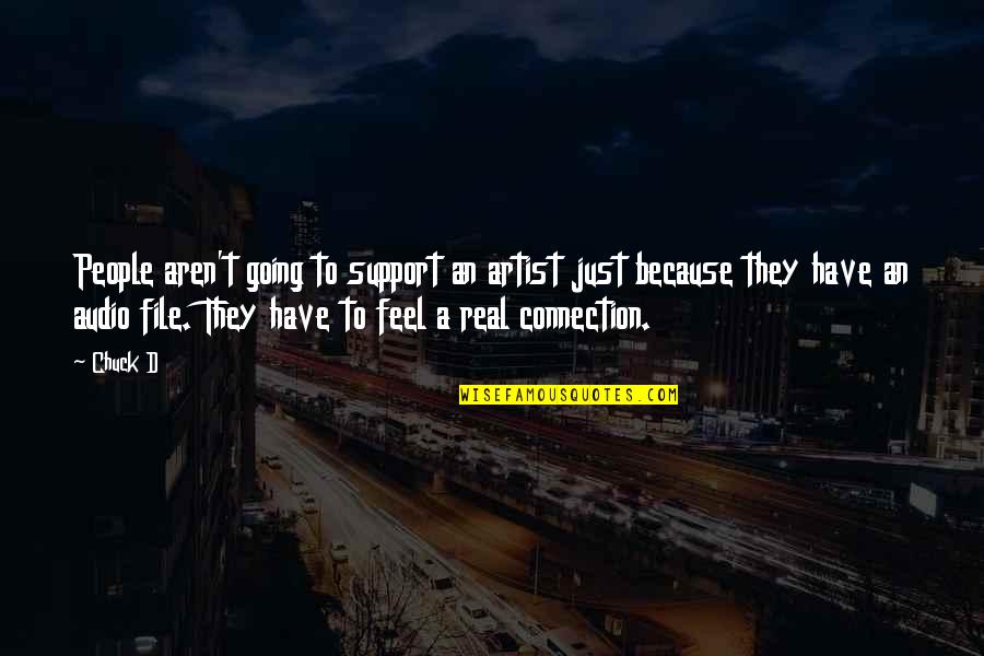 Happy Staying Strong Quotes By Chuck D: People aren't going to support an artist just Happy Staying Strong Quotes By Chuck D: People aren't going to support an artist just