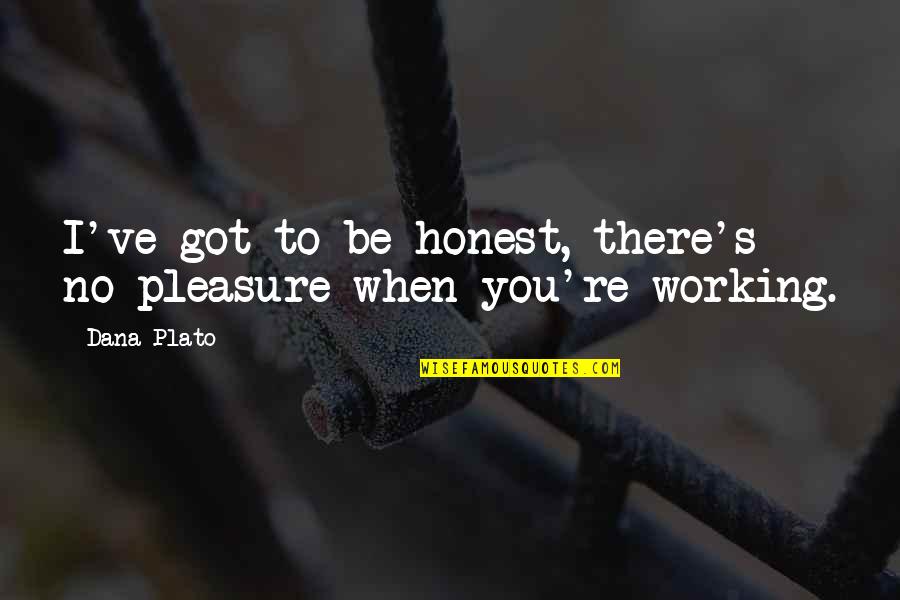 Happy Sunday Love Quotes By Dana Plato: I've got to be honest, there's no pleasure