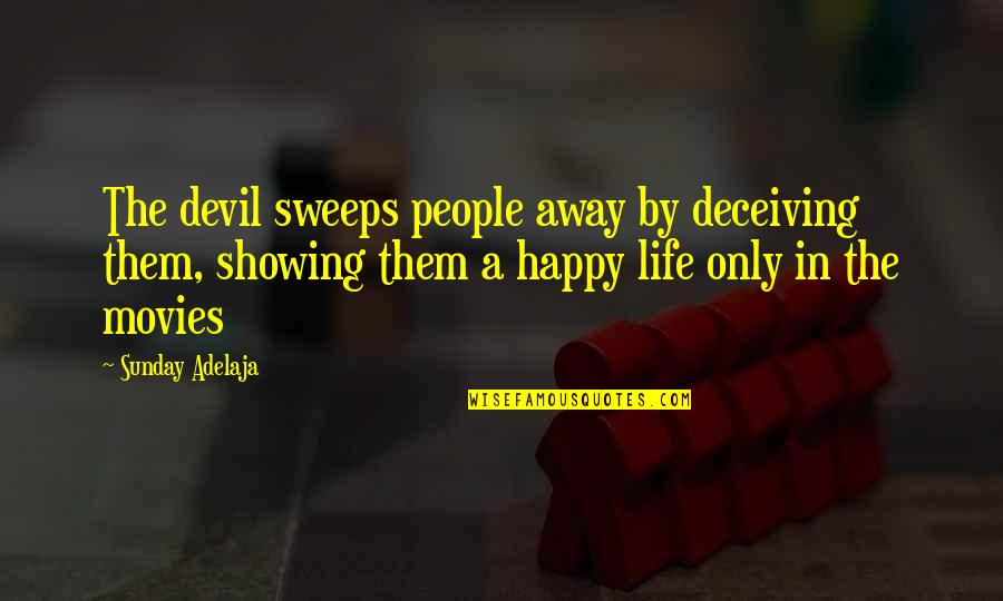 Happy Sunday Quotes By Sunday Adelaja: The devil sweeps people away by deceiving them,