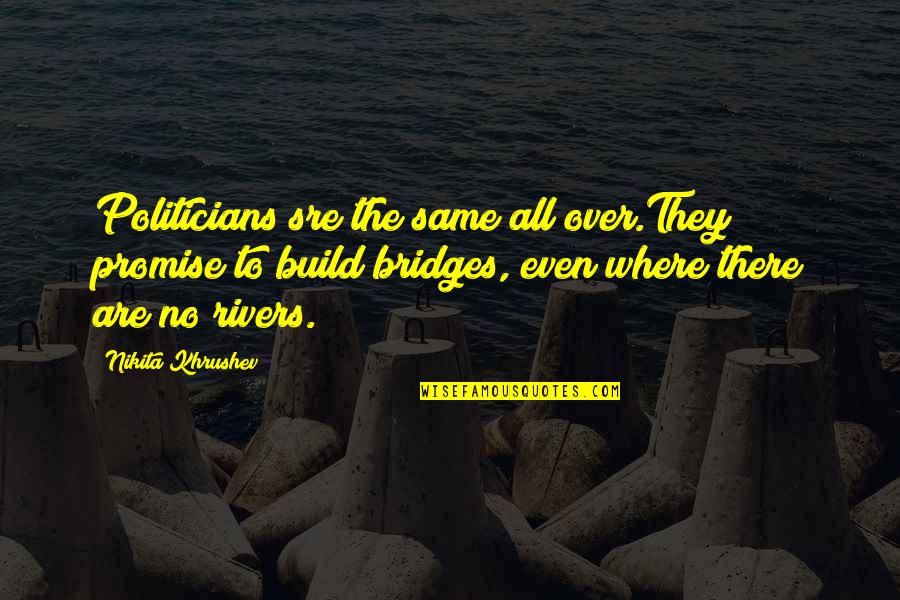Happy Sweating Quotes By Nikita Khrushev: Politicians sre the same all over.They promise to Happy Sweating Quotes By Nikita Khrushev: Politicians sre the same all over.They promise to