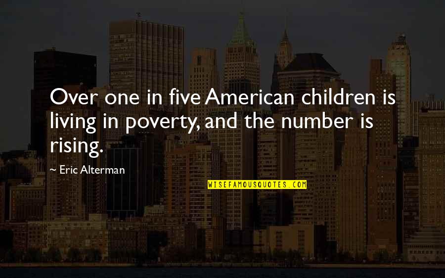 Happy Syfy Quotes By Eric Alterman: Over one in five American children is living