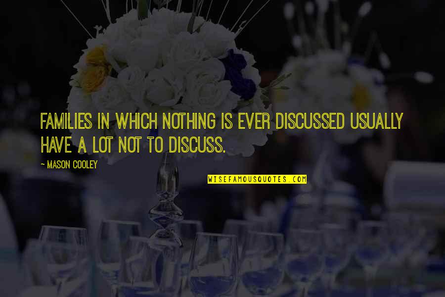 Happy Teacher Day Quotes By Mason Cooley: Families in which nothing is ever discussed usually