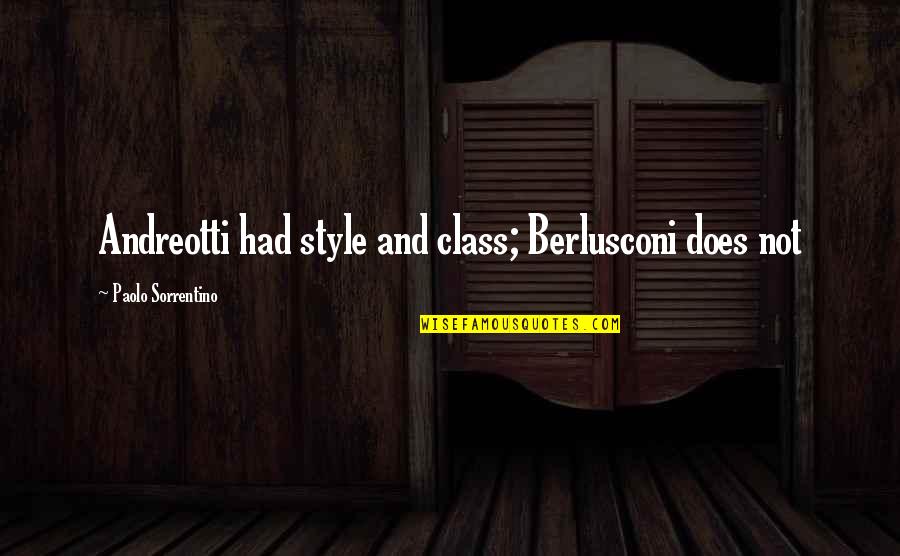 Happy Teachers Day Good Quotes By Paolo Sorrentino: Andreotti had style and class; Berlusconi does not