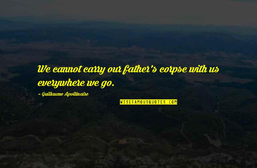 Happy Teachers Day Greeting Card Quotes By Guillaume Apollinaire: We cannot carry our father's corpse with us Happy Teachers Day Greeting Card Quotes By Guillaume Apollinaire: We cannot carry our father's corpse with us